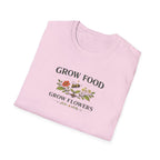 Grow Food Grow Flowers T-Shirt