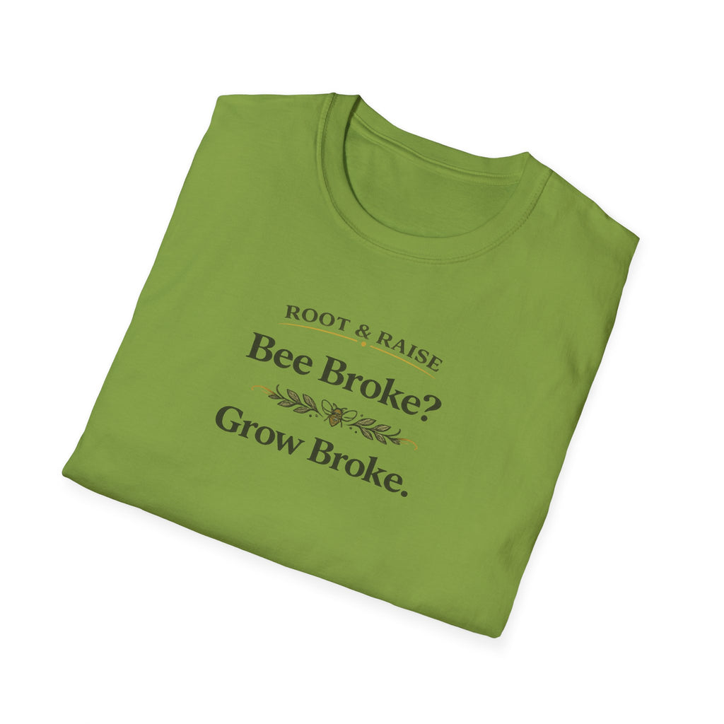 Bee Broke Grow Broke T-Shirt