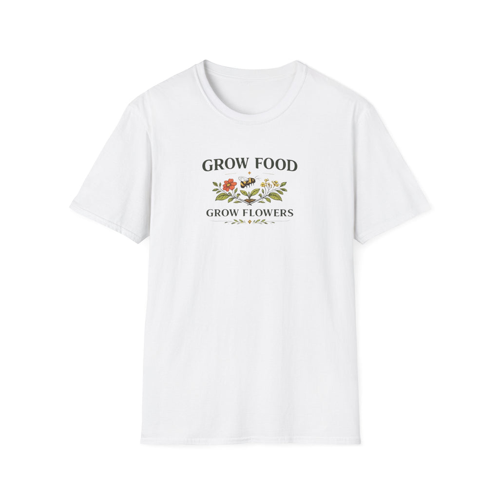 Grow Food Grow Flowers T-Shirt