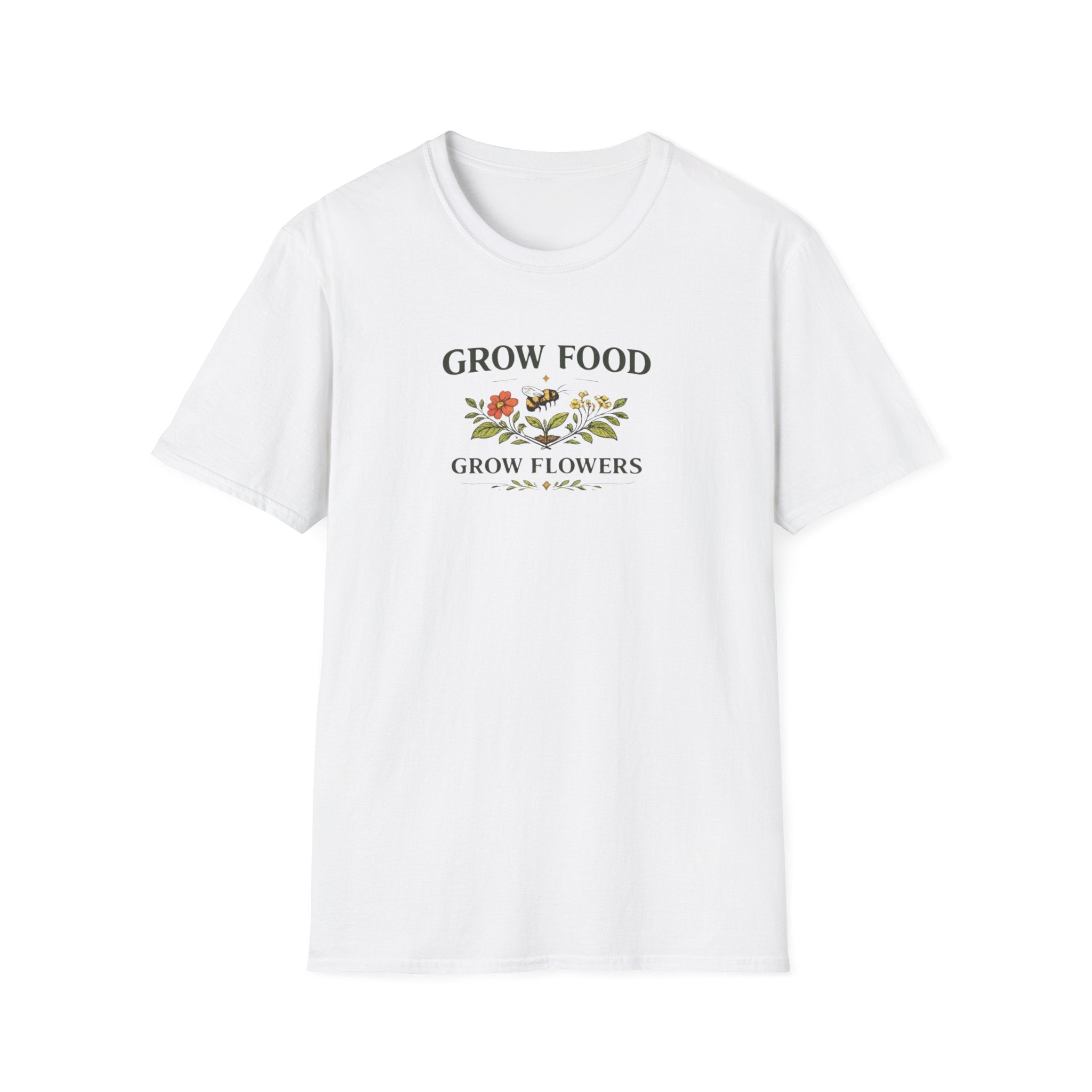 Grow Food Grow Flowers T-Shirt