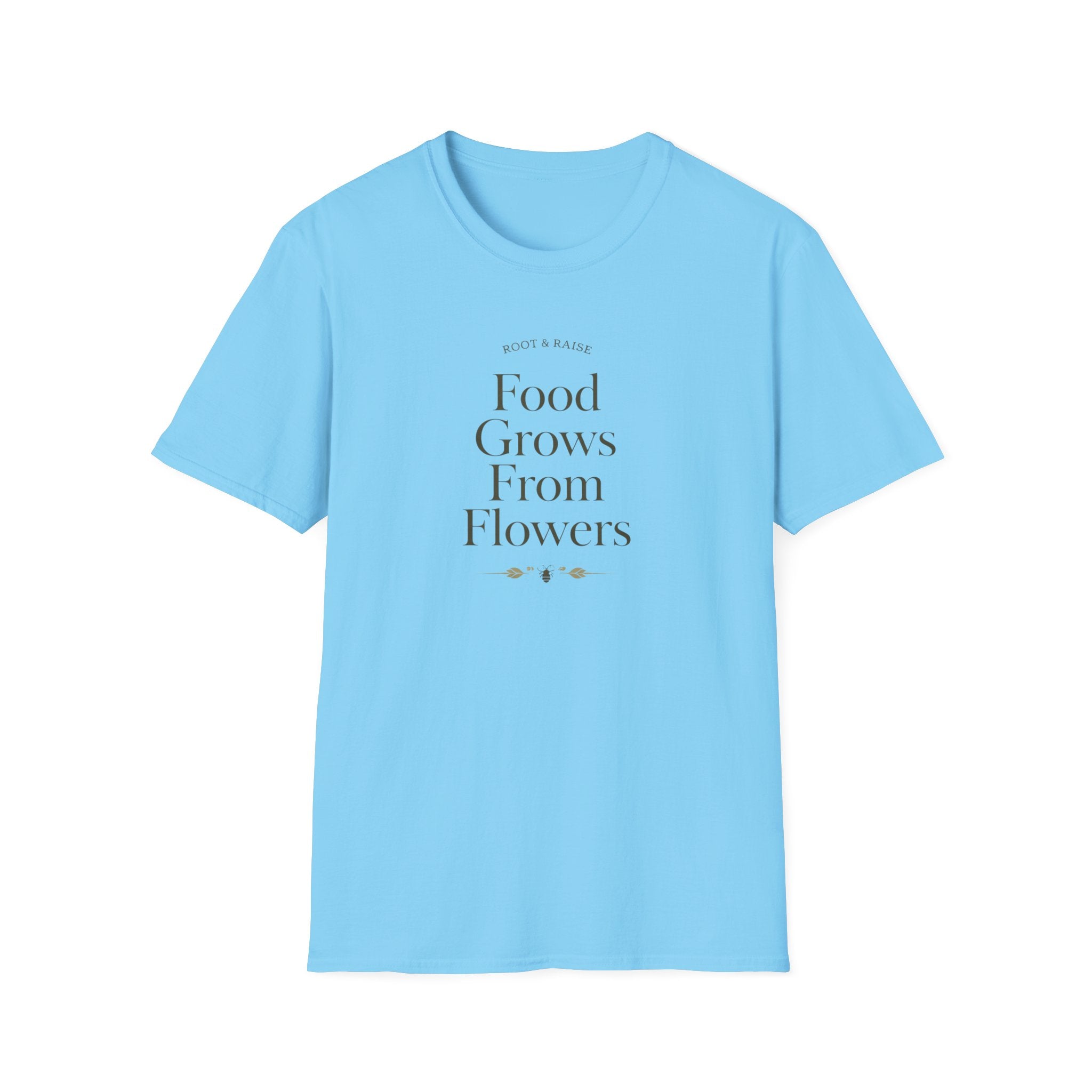Food Grows From Flowers T-Shirt