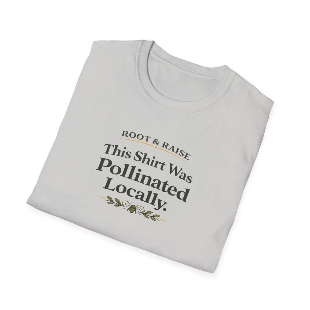 This Shirt Was Pollinated Locally T-Shirt