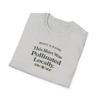 This Shirt Was Pollinated Locally T-Shirt