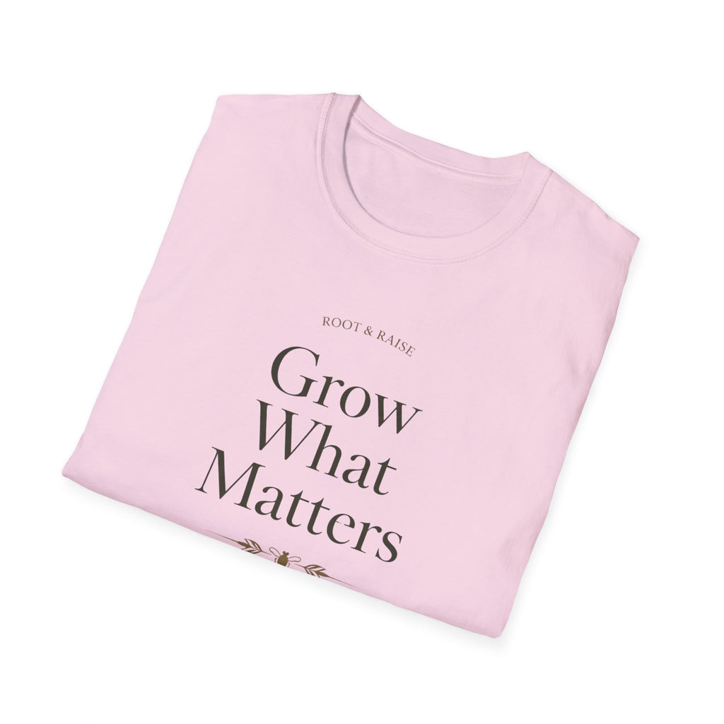 Grow What Matters T-Shirt