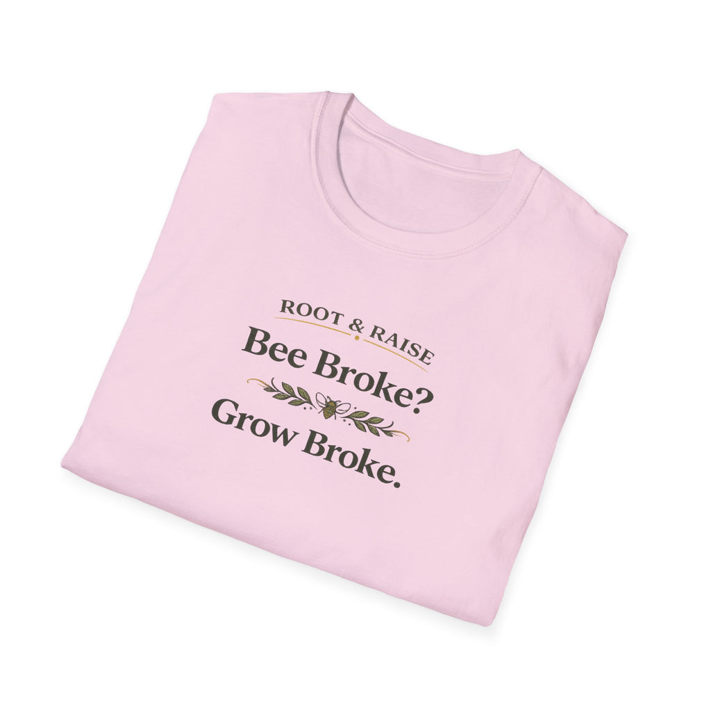 Bee Broke Grow Broke T-Shirt