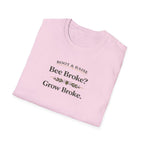 Bee Broke Grow Broke T-Shirt