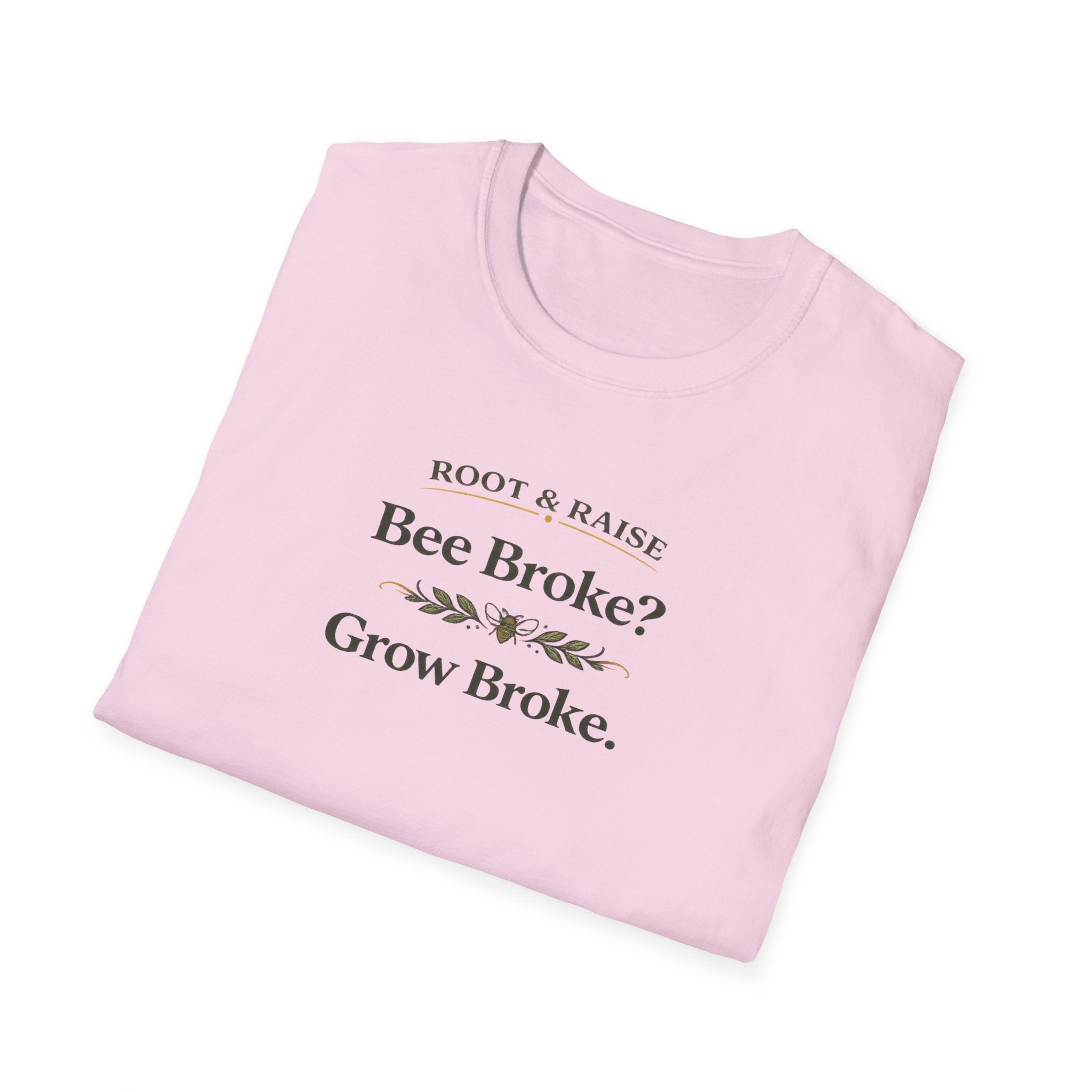 Bee Broke Grow Broke T-Shirt