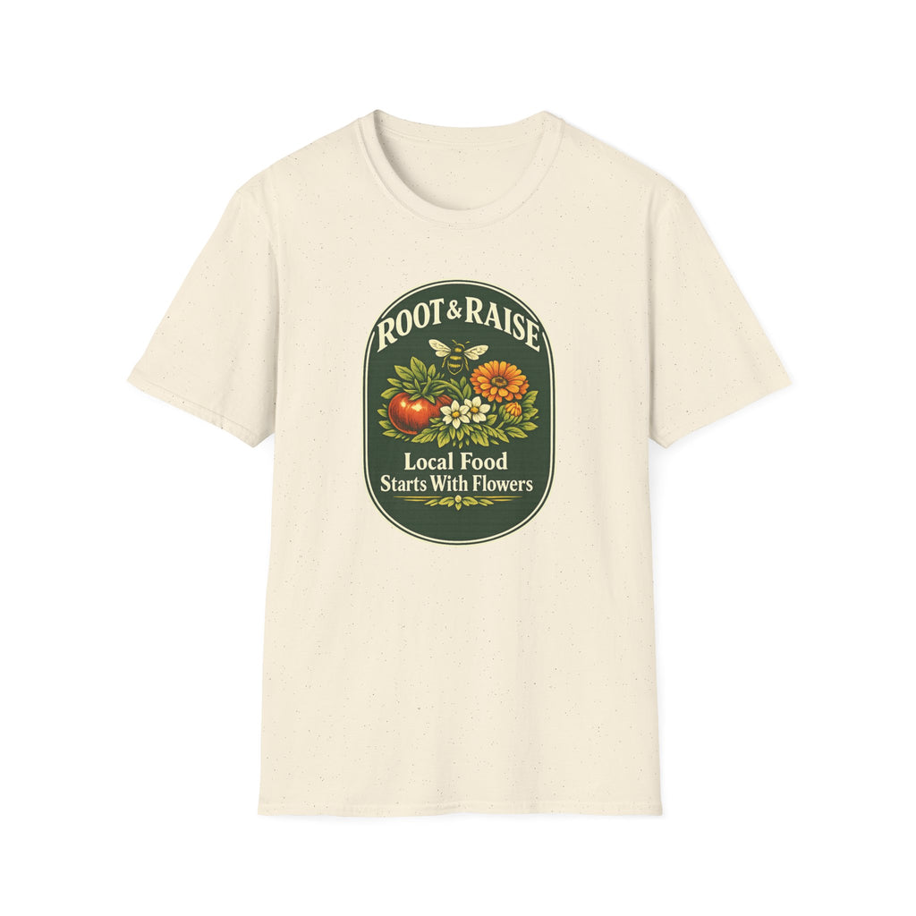 Local Food Starts With Flowers T-Shirt
