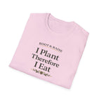 I Plant Therefore I Eat T-Shirt
