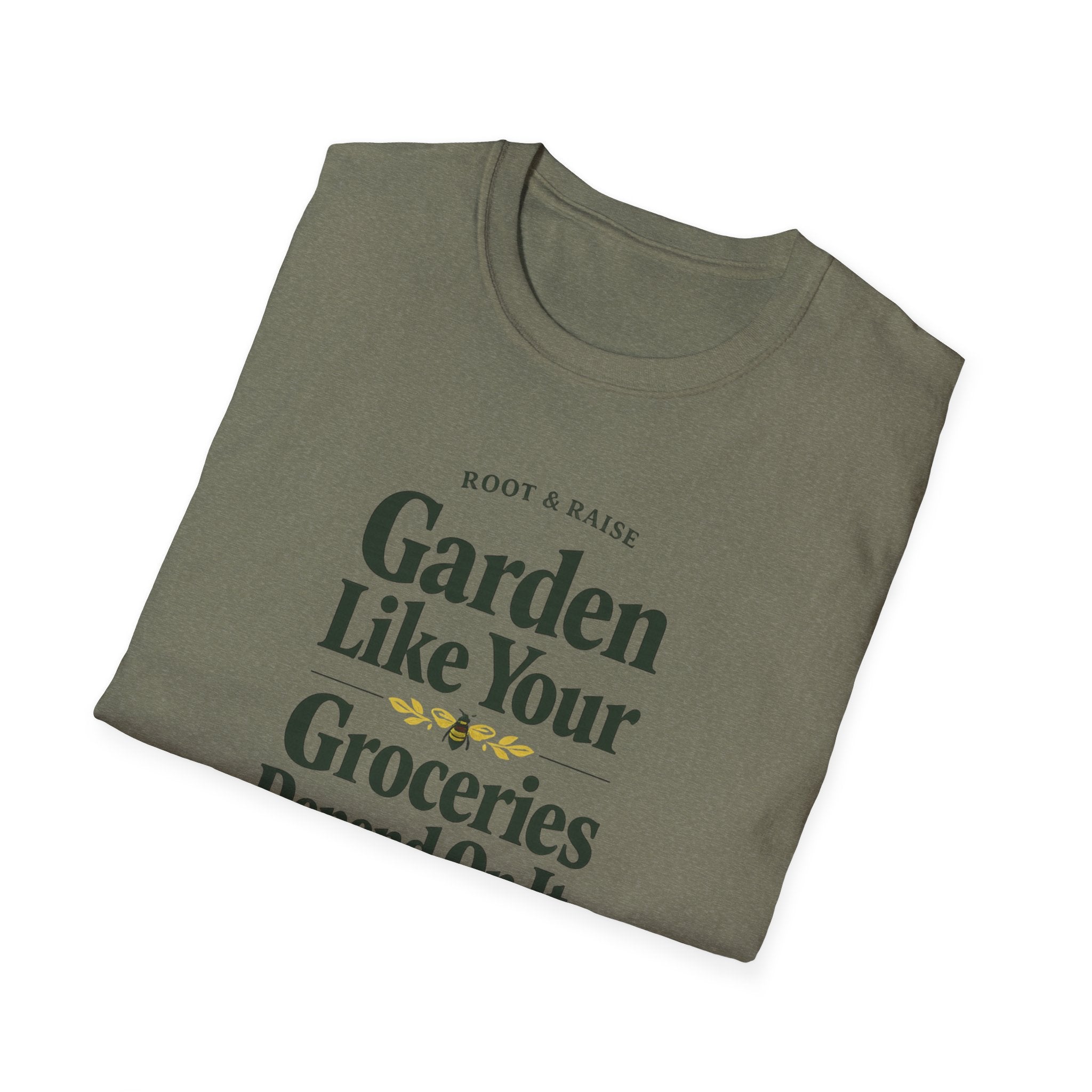 Garden Like Your Groceries Depend On It T-Shirt
