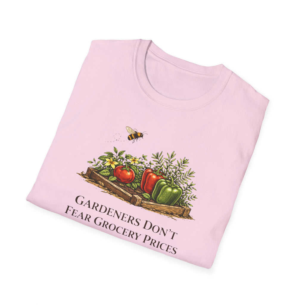 Gardeners Don't Fear Grocery Prices T-Shirt