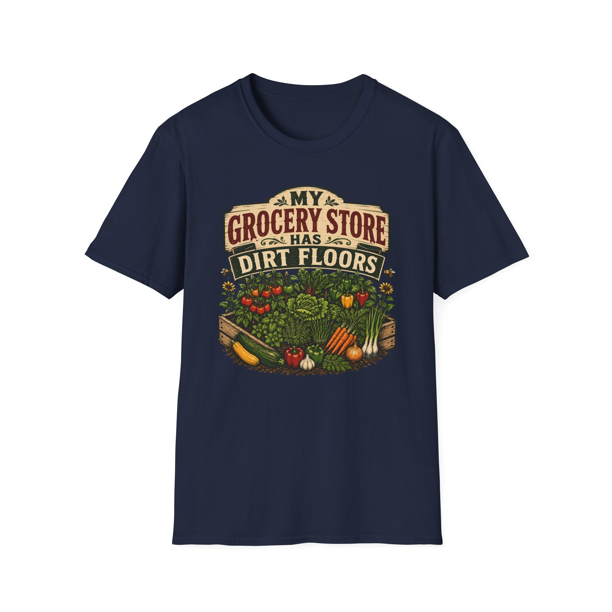 My Grocery Store Has Dirt Floors Gardening T-Shirt