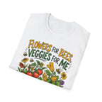 Flowers For Bees Veggies For Me T-Shirt - Illustrated