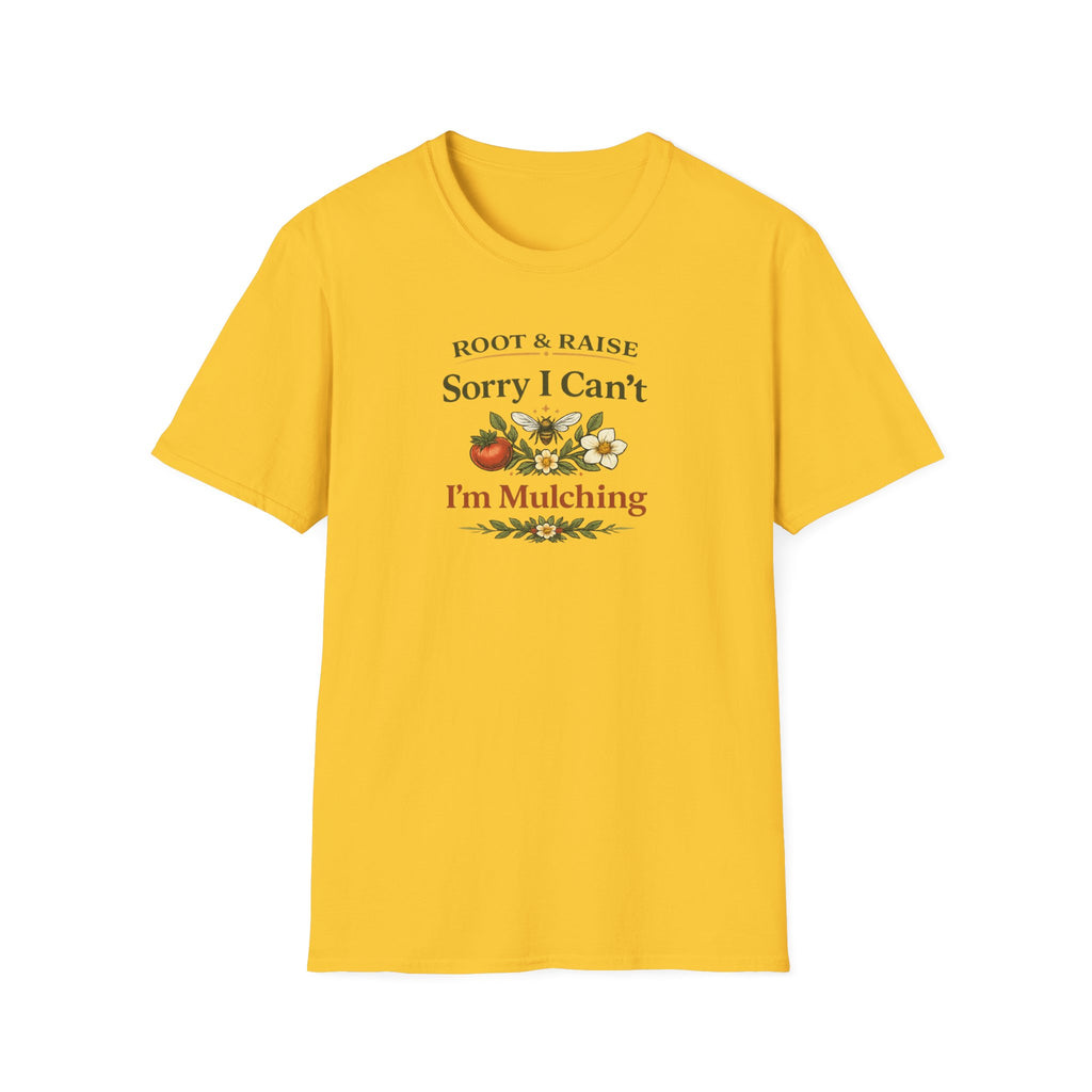 Sorry I Can't I'm Mulching T-Shirt