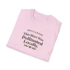 This Shirt Was Pollinated Locally T-Shirt