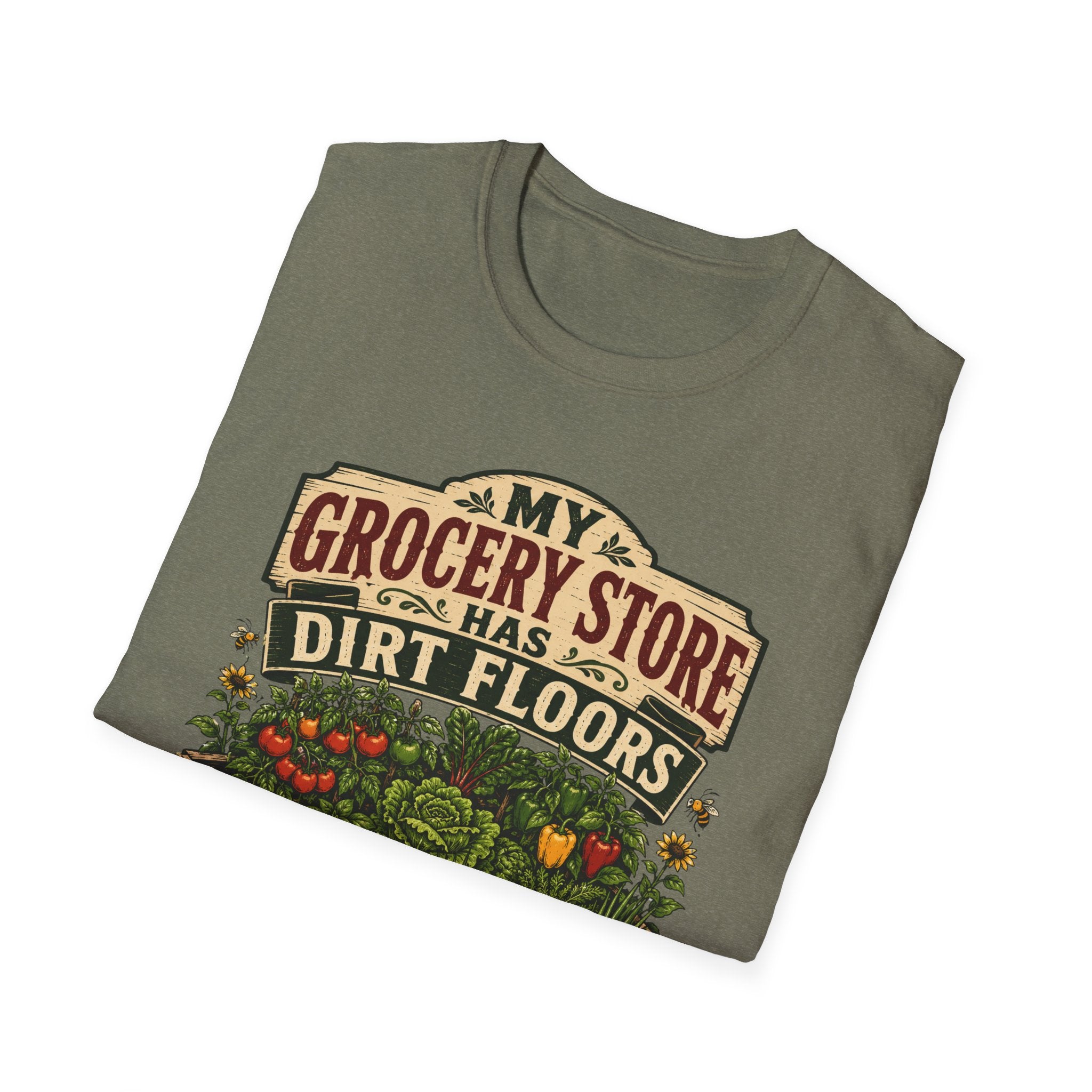 My Grocery Store Has Dirt Floors Gardening T-Shirt