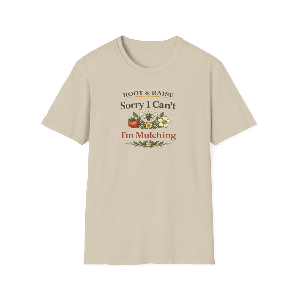 Sorry I Can't I'm Mulching T-Shirt