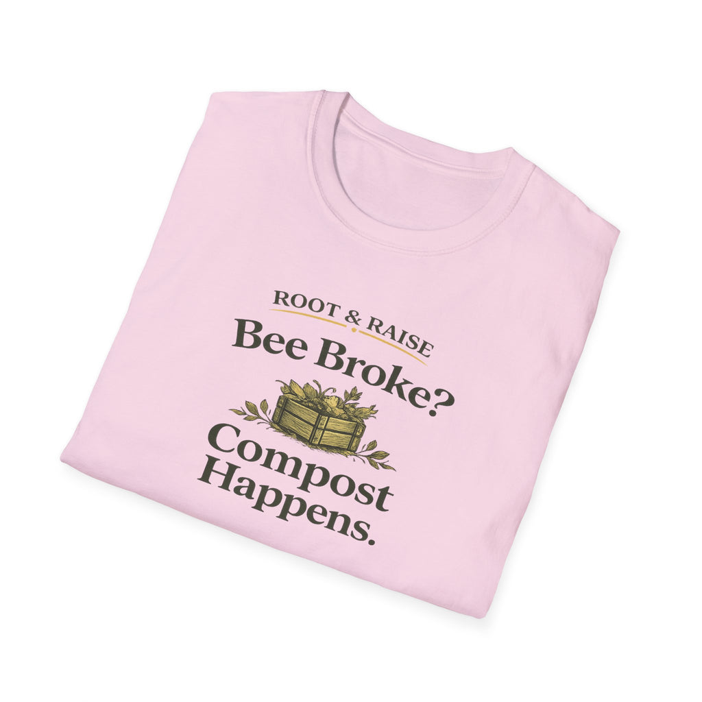Bee Broke Compost Happens T-Shirt