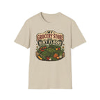 My Grocery Store Has Dirt Floors Gardening T-Shirt