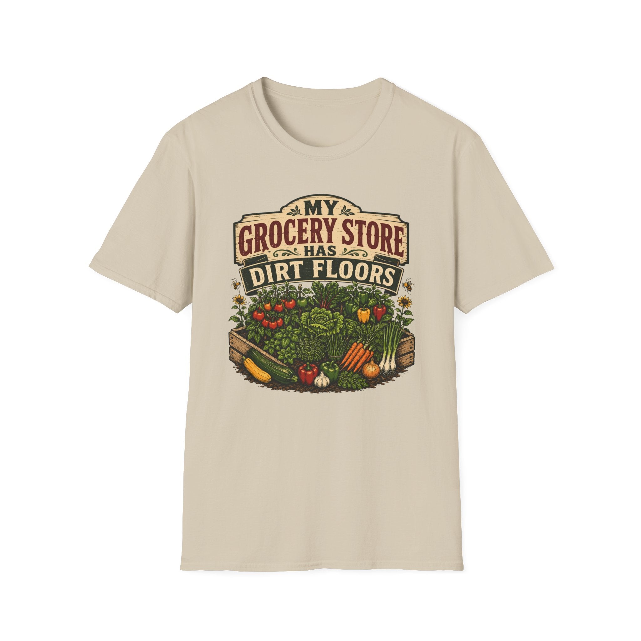 My Grocery Store Has Dirt Floors Gardening T-Shirt