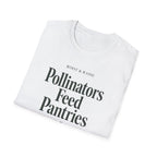 Pollinators Feed Pantries T-Shirt