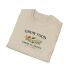 Grow Food Grow Flowers T-Shirt