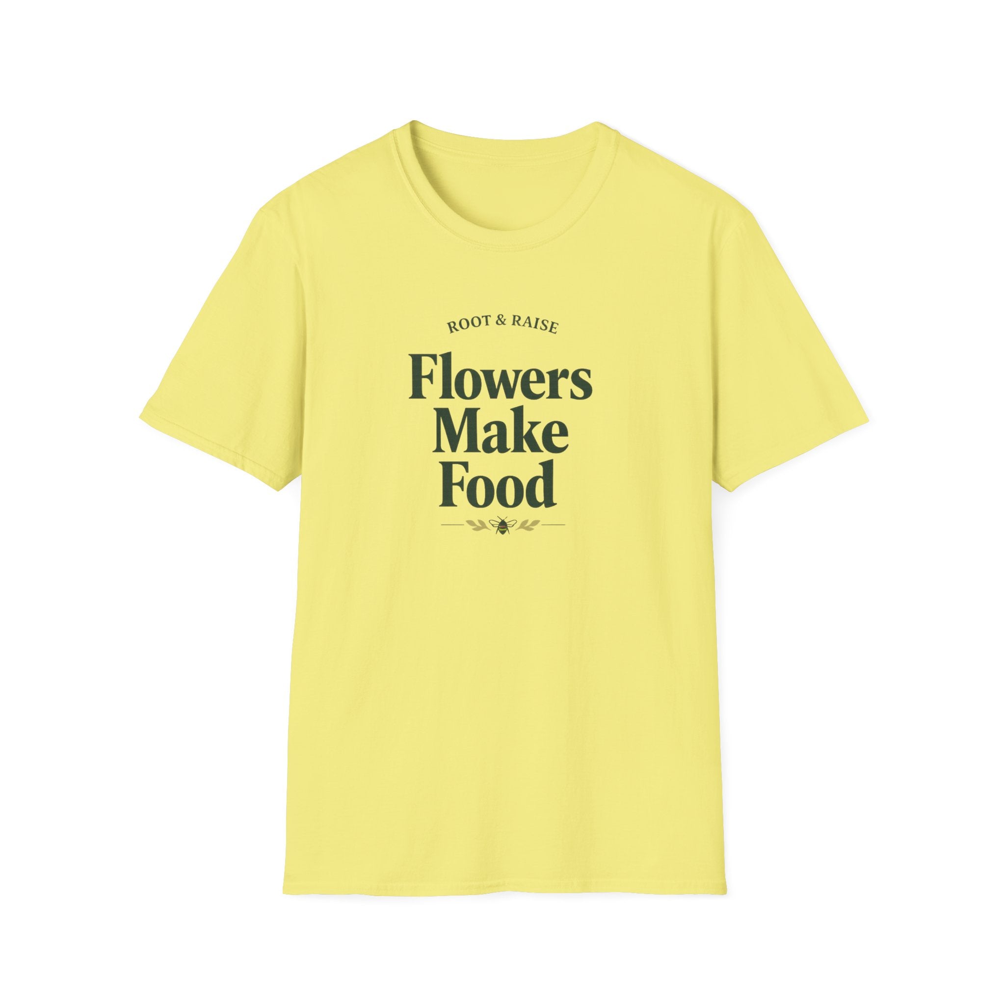 Flowers Make Food T-Shirt