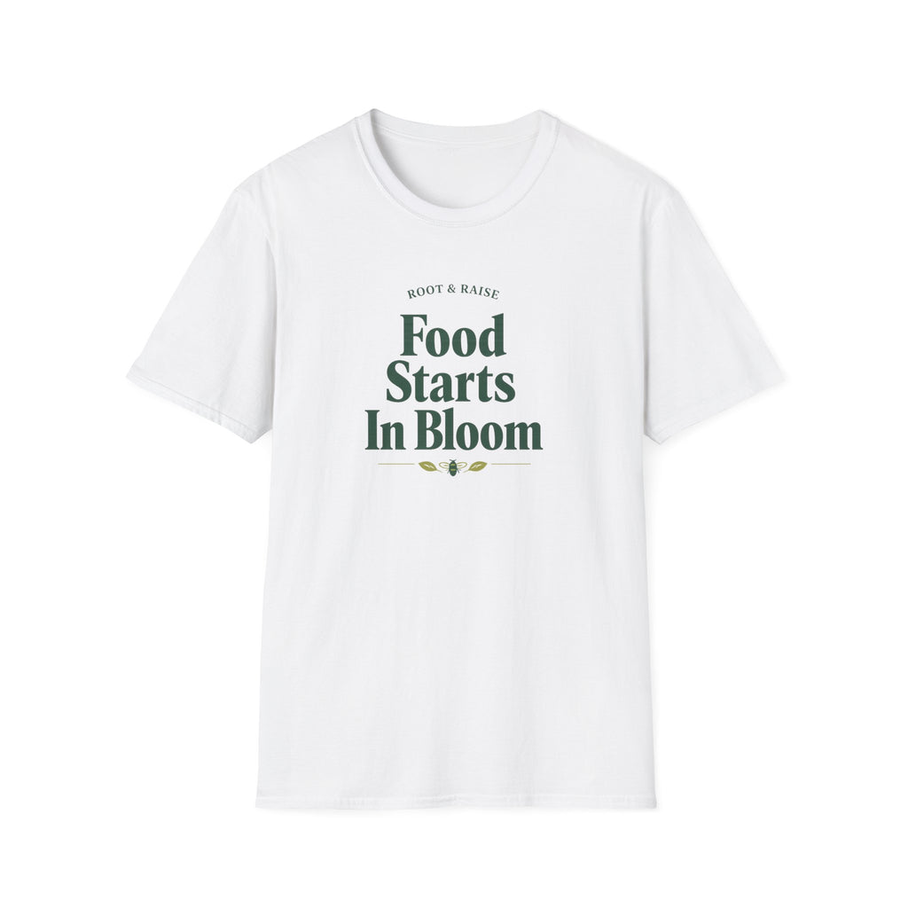 Food Starts In Bloom T-Shirt
