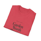 Garden Worth Wearing T-Shirt