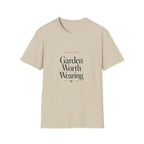Garden Worth Wearing T-Shirt