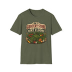 My Grocery Store Has Dirt Floors Gardening T-Shirt
