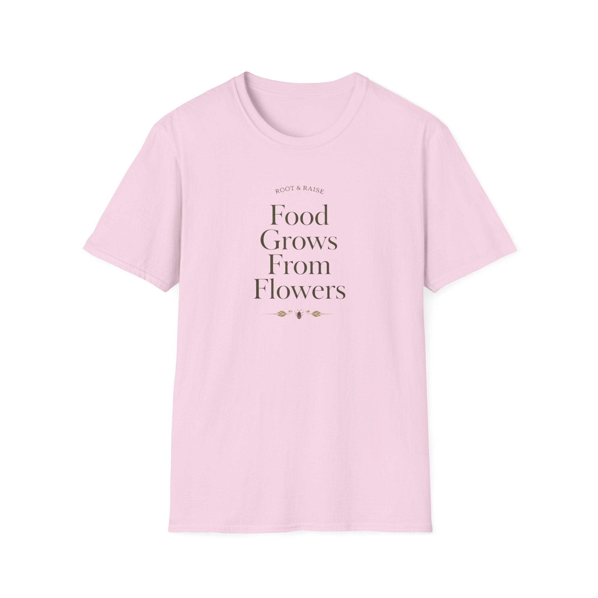 Food Grows From Flowers T-Shirt