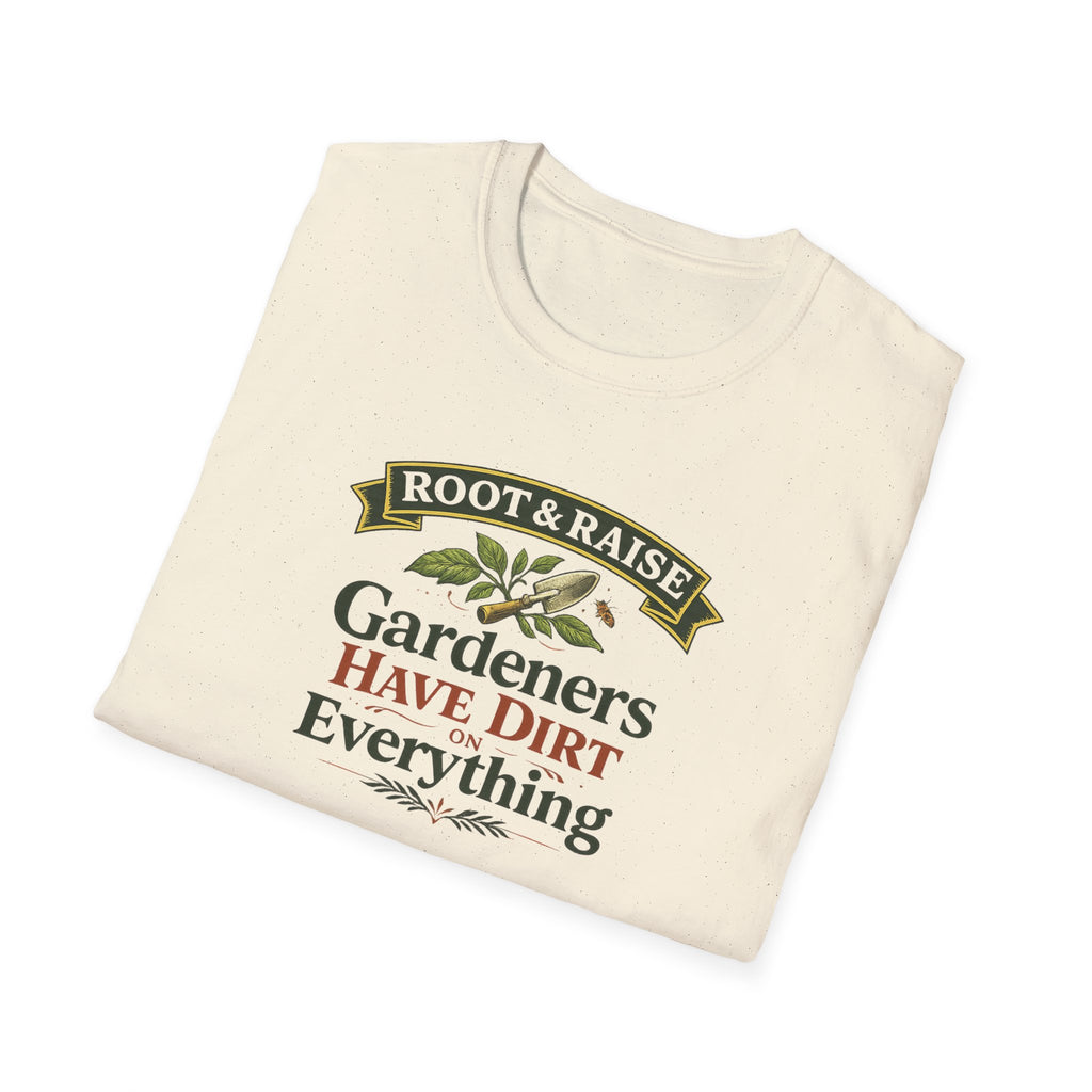 Gardeners Have Dirt On Everything T-Shirt