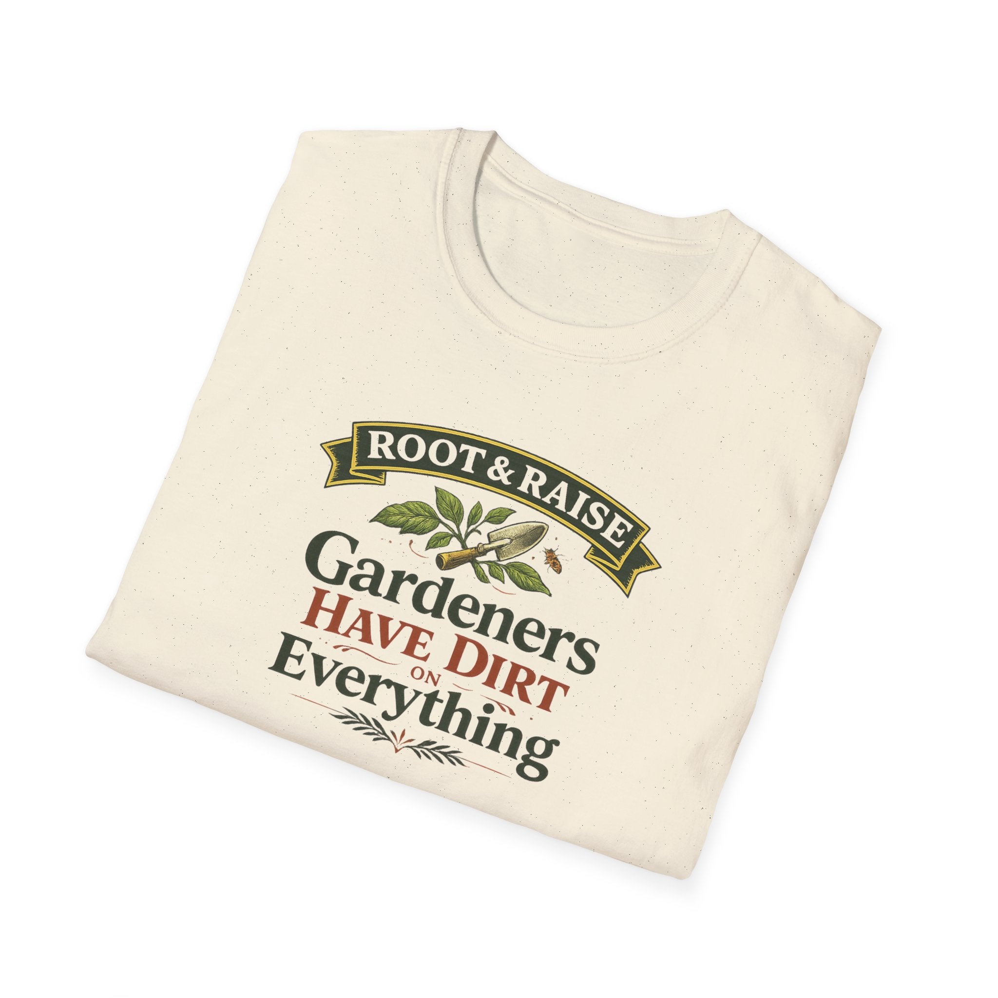 Gardeners Have Dirt On Everything T-Shirt