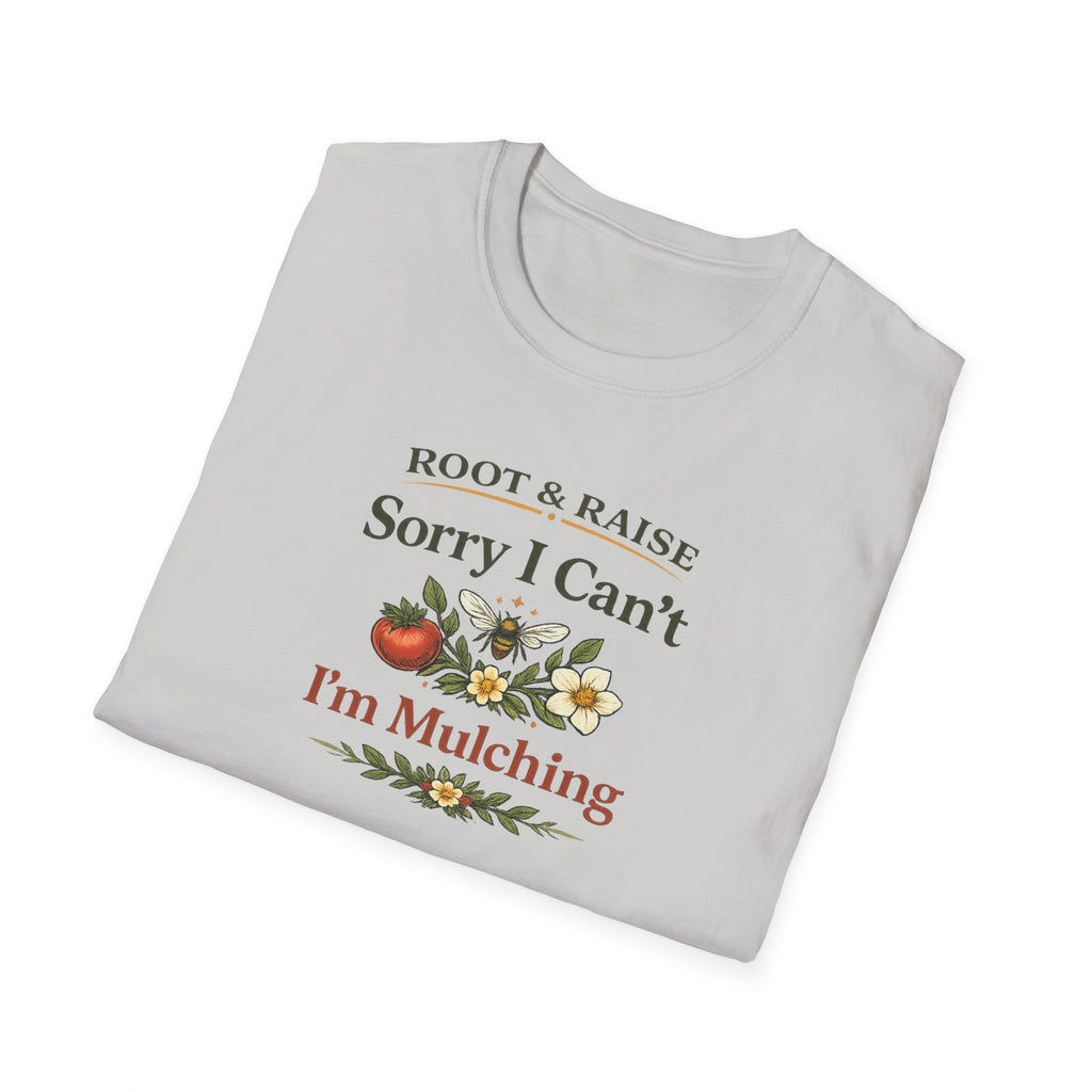 Sorry I Can't I'm Mulching T-Shirt