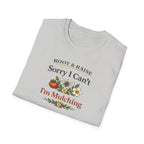 Sorry I Can't I'm Mulching T-Shirt
