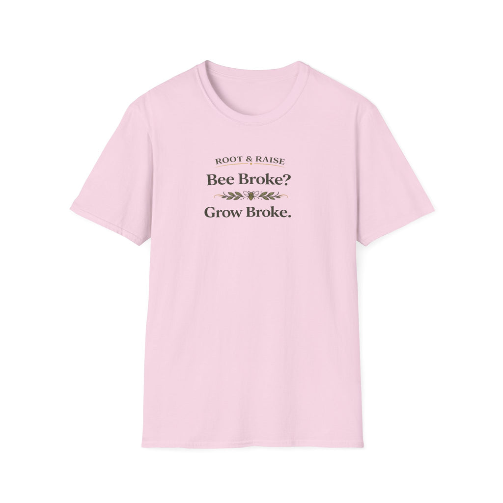 Bee Broke Grow Broke T-Shirt