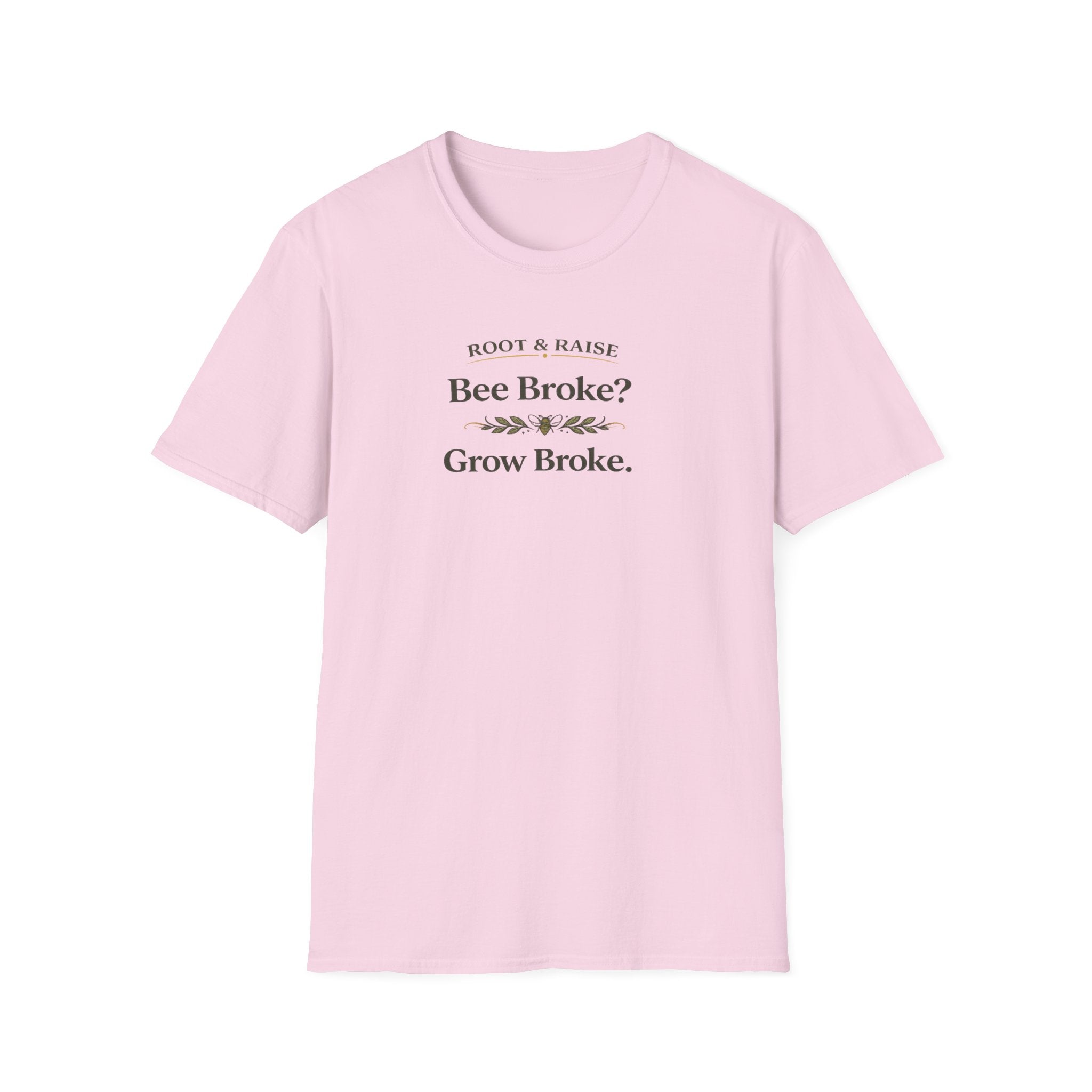 Bee Broke Grow Broke T-Shirt