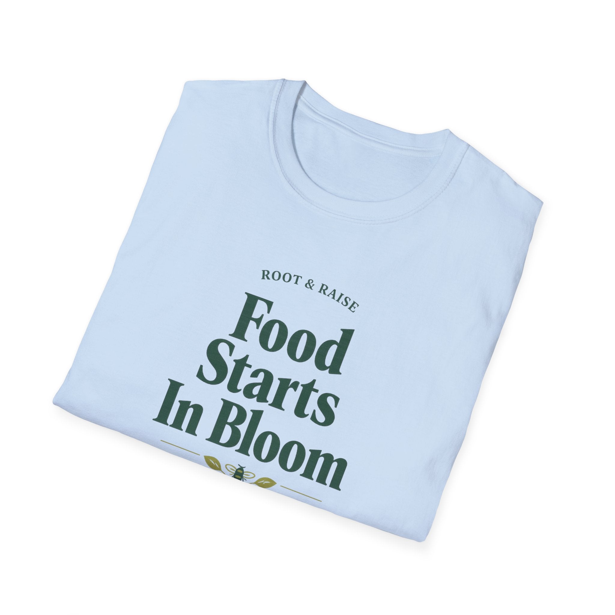 Food Starts In Bloom T-Shirt