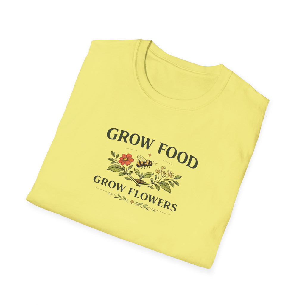 Grow Food Grow Flowers T-Shirt