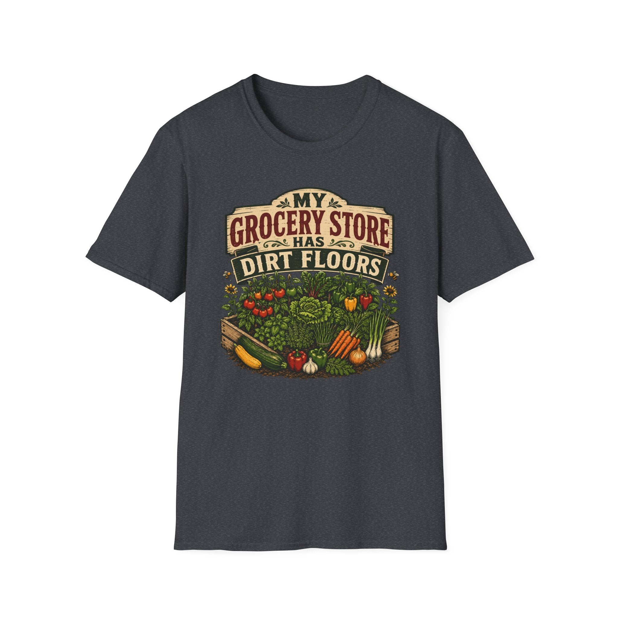 My Grocery Store Has Dirt Floors Gardening T-Shirt