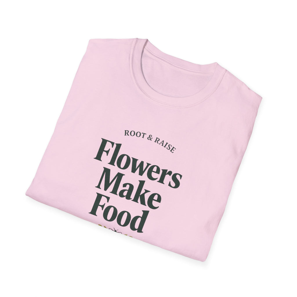 Flowers Make Food T-Shirt