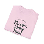 Flowers Make Food T-Shirt