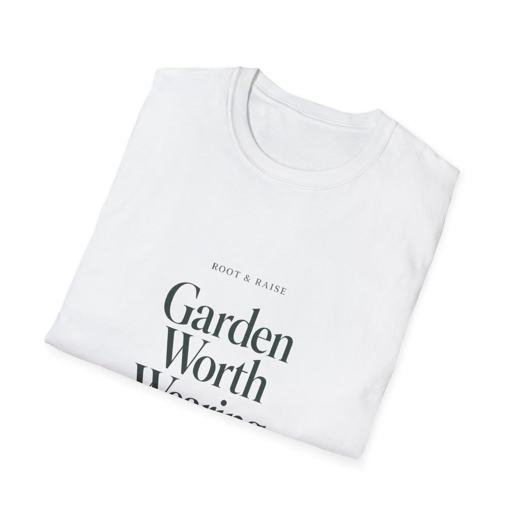 Garden Worth Wearing T-Shirt