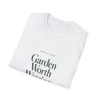 Garden Worth Wearing T-Shirt