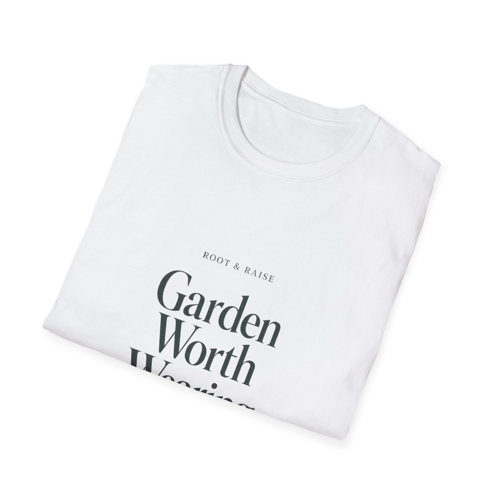 Garden Worth Wearing T-Shirt