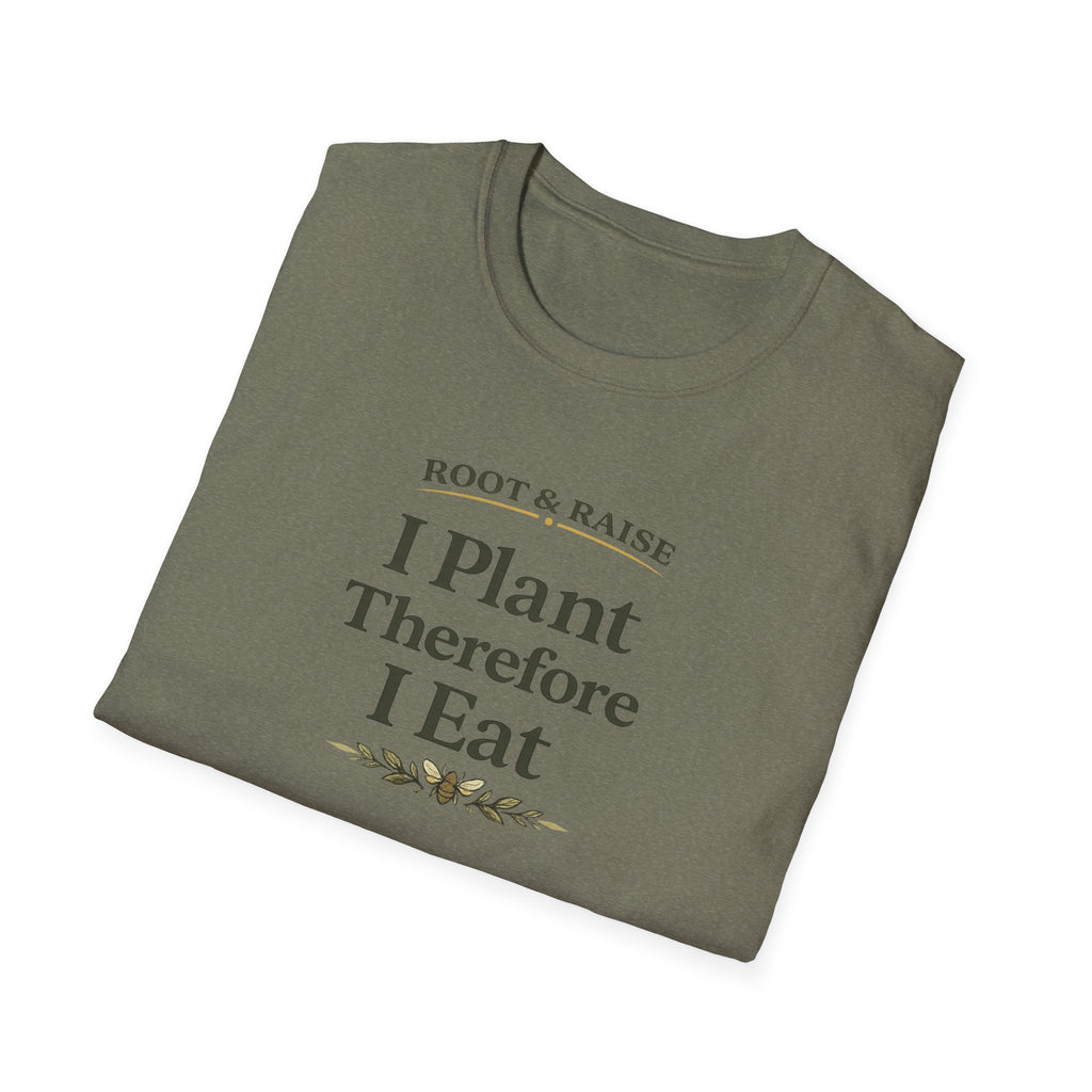 I Plant Therefore I Eat T-Shirt