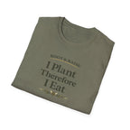 I Plant Therefore I Eat T-Shirt