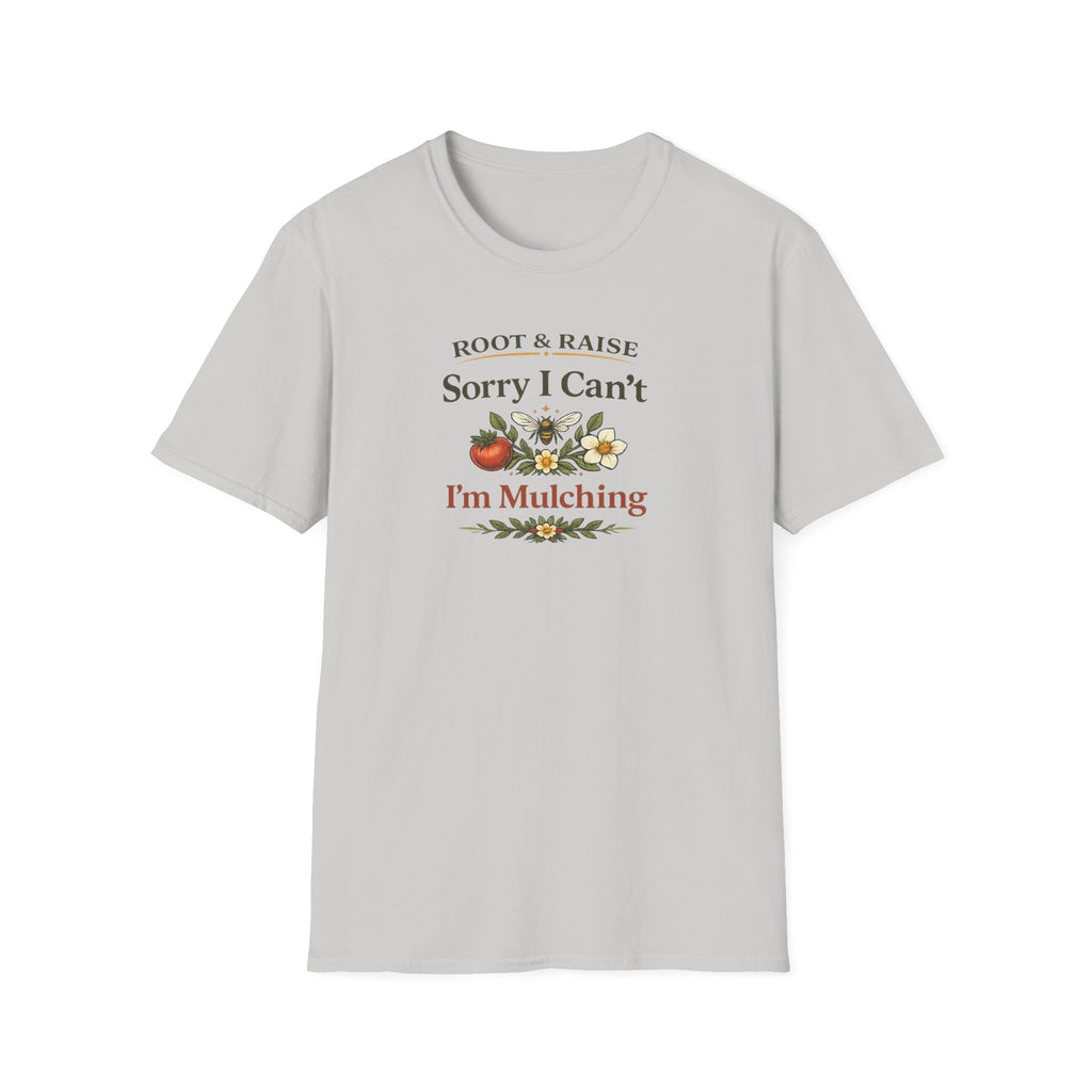 Sorry I Can't I'm Mulching T-Shirt