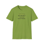 Bee Broke Grow Broke T-Shirt